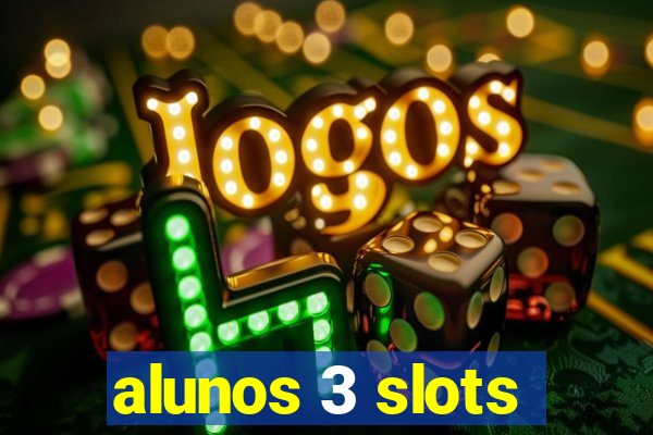 alunos 3 slots